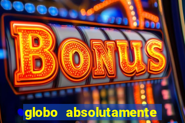 globo absolutamente sobretudo 2018